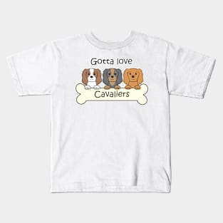 Gotta Love Cavaliers Kids T-Shirt